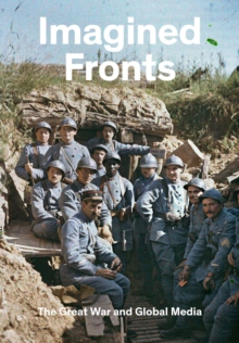 Image for Imagined Fronts: The Great War and Global Media