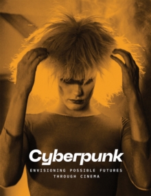 Image for Cyberpunk: Envisioning Possible Futures through Cinema