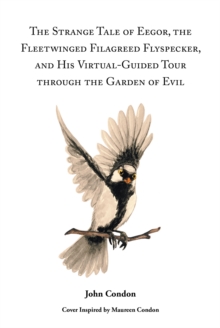 Image for Strange Tale of Eegor, The Fleetwinged Filagreed Flyspecker, and His Virtual-Guided Tour Through the Garden of Evil