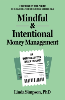 Mindful and Intentional Money Management: An Unbeatable System to Calm the Chaos