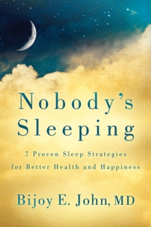 Image for Nobody’s Sleeping : 7 Proven Sleep Strategies for Better Health and Happiness