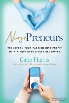Image for NursePreneurs : Transform Your Passion into Profit with a Proven Business Blueprint