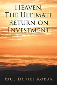 Image for Heaven the Ultimate Return on Investment
