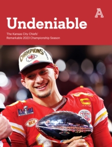 Image for Undeniable: The Kansas City Chiefs' Remarkable 2023 Championship Season