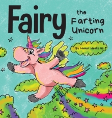 Fairy the Farting Unicorn: A Story About a Unicorn Who Farts