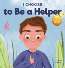Image for I Choose to Be a Helper