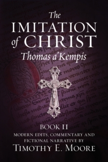 Image for The Imitation of Christ, Book II : with Edits, Comments, and Fictional Narrative by Timothy E. Moore