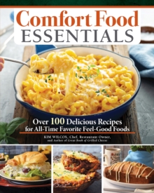 Image for Comfort Food Essentials: Over 100 Delicious Recipes for All-Time Favorite Feel-Good Foods