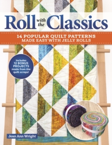 Image for Roll With the Classics: 14 Popular Quilt Patterns Made Easy With Jelly Rolls