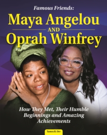 Image for Famous Friends: Maya Angelou and Oprah Winfrey: How They Met, Their Humble Beginnings and Amazing Achievements