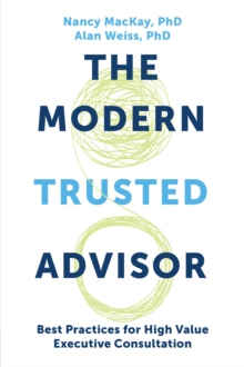 Image for The Modern Trusted Advisor: Best Practices for High Value Executive Consultation