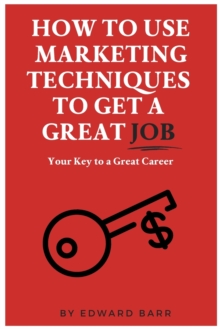 Image for How to Use Marketing Techniques to Get a Great Job