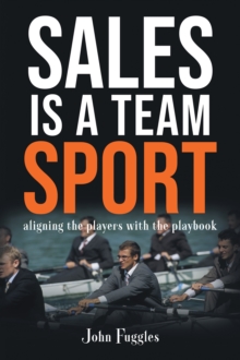 Image for Sales Is a Team Sport: Aligning the Players With the Playbook