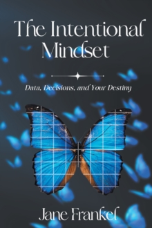 Image for The Intentional Mindset: Data, Decisions, and Your Destiny