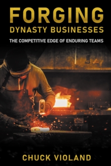Image for Forging Dynasty Businesses: The Competitive Edge of Enduring Teams
