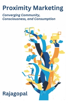 Image for Proximity Marketing : Converging Community,  Consciousness, and Consumption