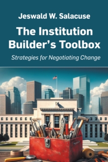 Image for The Institution Builder's Toolbox: Strategies for Negotiating Change