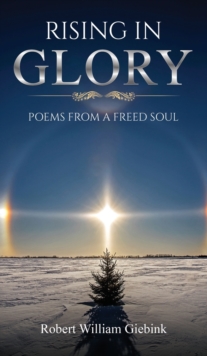 Image for Rising In Glory : Poems from a Freed Soul