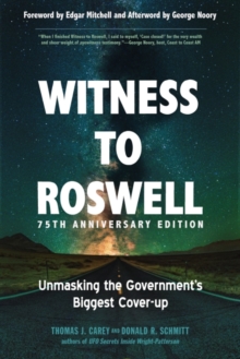 Witness to Roswell – 75th Anniversary Edition: Unmasking the Government’s Biggest Cover-Up