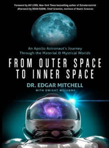 Image for From outer space to inner space  : an Apollo astronaut's journey through the material and mystical worlds