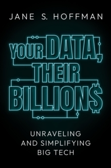 Image for Your Data, Their Billions: Unraveling and Simplifying Big Tech