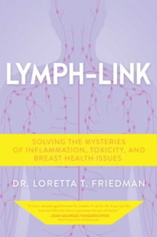 Lymph-Link: Solving the Mysteries of Inflammation, Toxicity, and Breast Health Issues