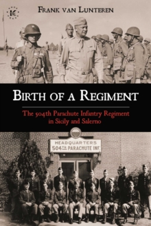 Image for Birth of a regiment  : the 504th Parachute Infantry Regiment in Sicily and Salerno