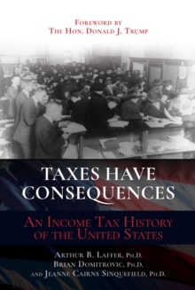 Image for Taxes Have Consequences: An Income Tax History of the United States
