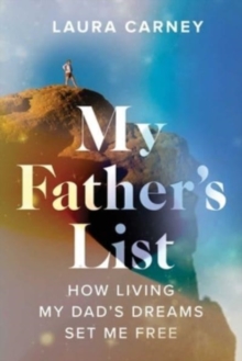 My Father’s List: How Living My Dad’s Dreams Set Me Free