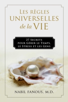 Image for Les Regles Universelles De La Vie: 27 Secrets Pour Gerer Le Temps, Le Stress, Et Les Gens