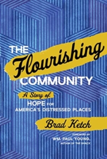 The Flourishing Community: A Story of Hope for America’s Distressed Places