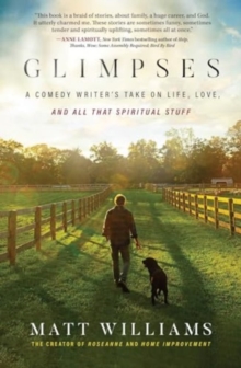 Glimpses: A Comedy Writer’s Take on Life, Love, and All That Spiritual Stuff