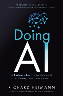 Image for Doing AI: A Business-Centric Examination of AI Culture, Goals, and Values