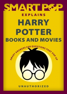 Image for Smart Pop Explains Harry Potter Books and Movies