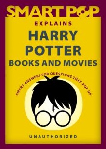 Smart Pop Explains Harry Potter Books and Movies