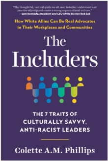 The Includers: The 7 Traits of Culturally Savvy, Anti-Racist Leaders