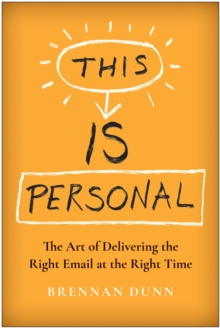 This Is Personal: The Art of Delivering the Right Email at the Right Time