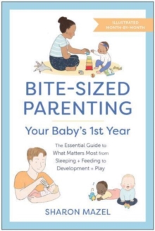 Image for Bite-Sized Parenting: Your Baby's First Year