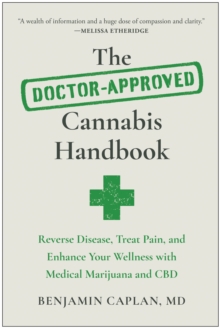 The Doctor-Approved Cannabis Handbook: Reverse Disease, Treat Pain, and Enhance Your Wellness with Medical Marijuana and CBD