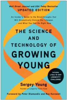 Image for The Science and Technology of Growing Young : An Insider's Guide to the Breakthroughs that Will Dramatically Extend Our Lifespan . . . and What You Can Do Right Now