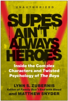 Supes Ain’t Always Heroes: Inside the Complex Characters and Twisted Psychology of The Boys