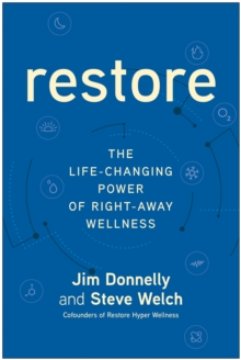 Image for Restore : The Life-Changing Power of Right-Away Wellness