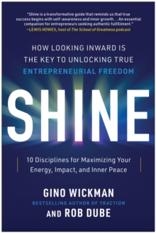 Shine: How Looking Inward Is the Key to Unlocking True Entrepreneurial Freedom