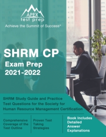 Image for SHRM CP Exam Prep 2021-2022 : SHRM Study Guide and Practice Test Questions for the Society for Human Resource Management Certification [Book Includes Detailed Answer Explanations]