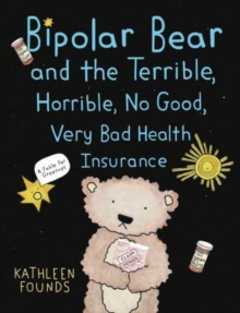 Bipolar Bear and the Terrible, Horrible, No Good, Very Bad Health Insurance: A Fable for Grownups