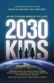 Image for 2030 KIDS: We Are the Rising Heroes of the Planet