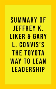 Image for Summary of Jeffrey K. Liker & Gary L. Convis's The Toyota Way to Lean Leadership