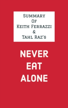 Image for Summary of Keith Ferrazzi & Tahl Raz's Never Eat Alone