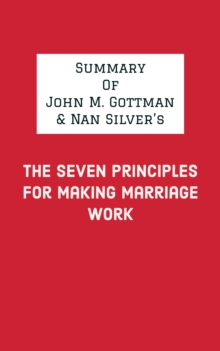 Image for Summary of John M. Gottman & Nan Silver's The Seven Principles for Making Marriage Work
