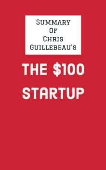 Image for Summary of Chris Guillebeau's The $100 Startup